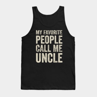 Uncle Gift - My Favorite People Call Me Uncle Tank Top